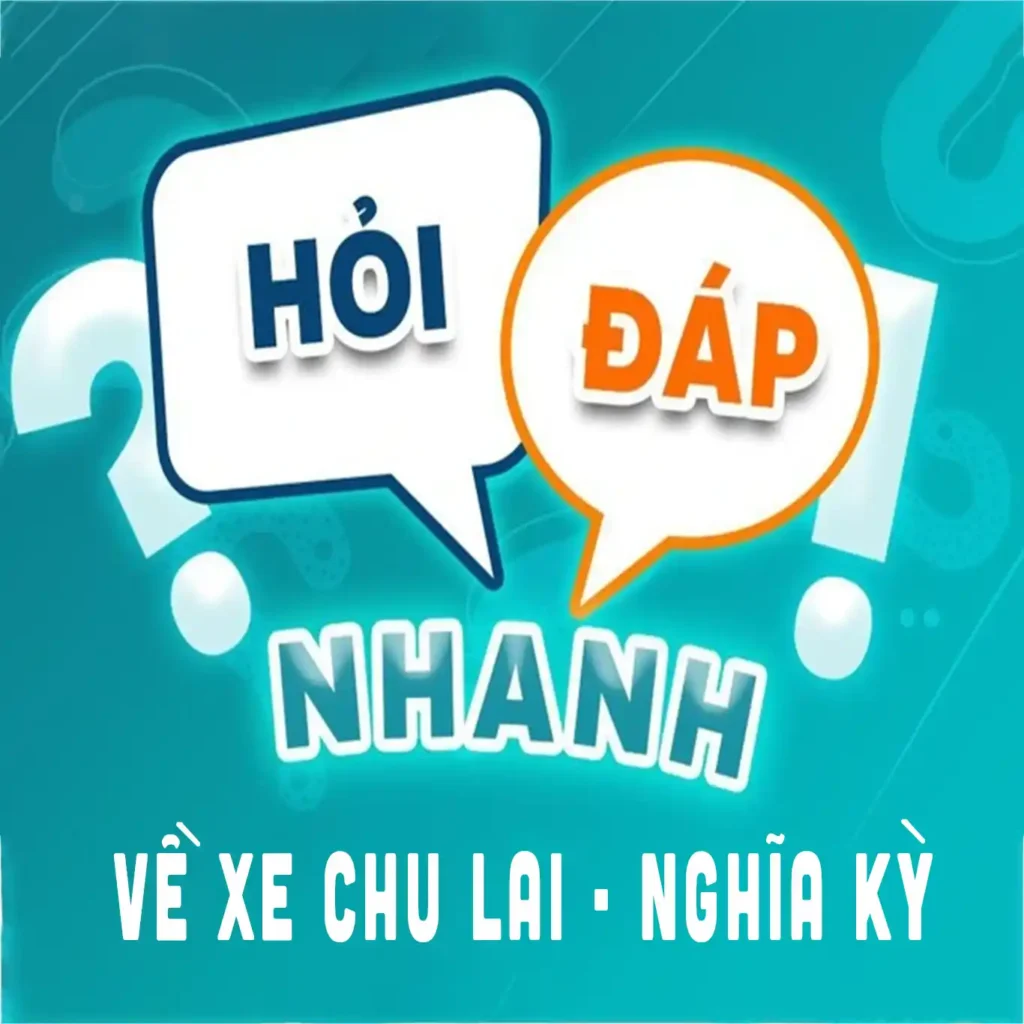 hoi-dap-nhanh-ve-xe-chu-lai-nghia-ky hỏi đáp nhanh về xe chu lai đi nghĩa kỳ tư nghĩa